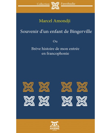 Souvenirs d’un enfant de bingerville / Marcel Amondji