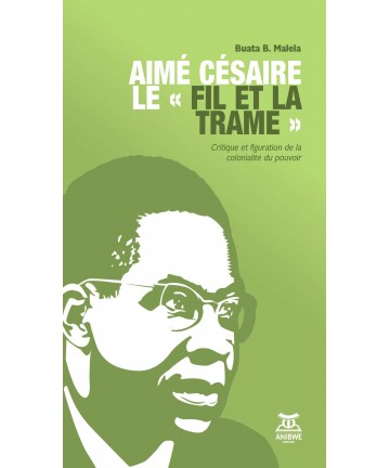Aimé Césaire, le “Fil et la Trame” de Buata B. Malela