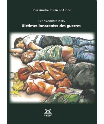 13 Novembre 2015 Victimes innocentes des guerres  de Rosa Amelia Plumelle Uribe