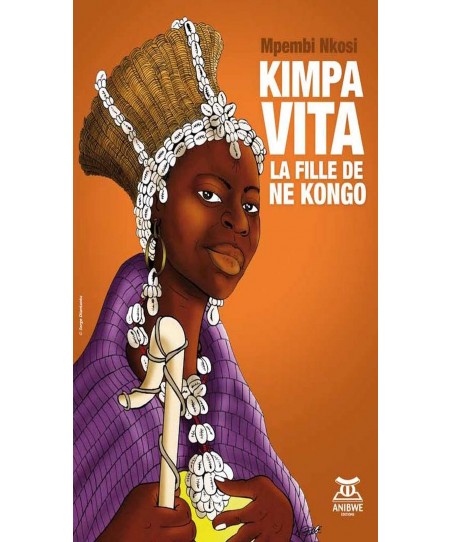 Kimpa Vita, La fille de Ne Kongo - MPEMBI NKOSI