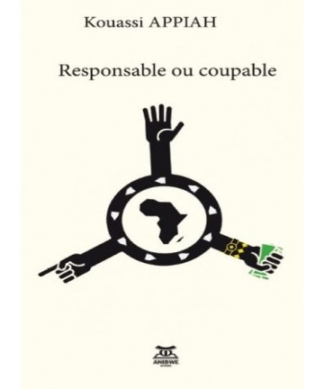 Responsable ou coupable / Kouassi APPIAH