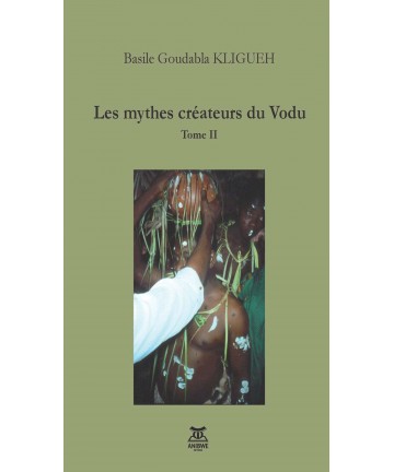 Les mythes créateurs du Vodu / Basile Goudabla KLIGUEH