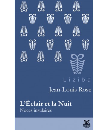 L’Éclair et la Nuit Noces insulaires / Jean-Louis Rose