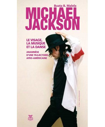Michael Jackson. Le visage, la musique et la danse /Buata B. Malela