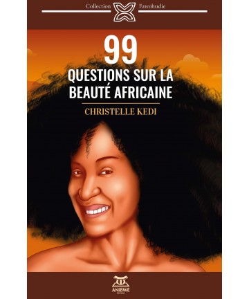 99 questions sur la beauté africaine /Christelle Kedi